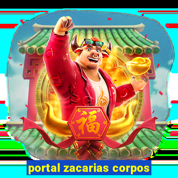 portal zacarias corpos